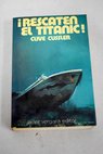 Rescaten el titanic / Clive Cussler