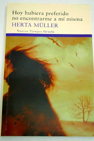 Hoy hubiera preferido no encontrarme a mi misma / Herta Muller