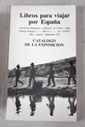 Libros para viajar por Espaa exposicin bibliogrfica julio agosto septiembre 1979