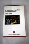 La sociedad española contemporánea Ensayo de aproximación a una problemática polémica / Antoni Jutglar