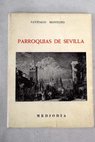 Parroquias de Sevilla y Nueva semblanza de Bécquer / Santiago Montoto