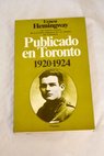 Publicado en Toronto 1920 1924 / Ernest Hemingway