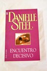 Encuentro decisivo / Danielle Steel