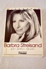 Barbra Streisand biografía / James Spada