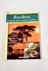 Rooibos el té rojo de Sudáfrica descubre la nueva y deliciosa fuente natural de bienestar que llega de Sudáfrica / Jorg Zittlau