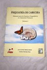 Psiquiatra de cabecera manual para la prctica psiquitrica en atencin primaria tomo 1 / Juan de Dios Molina Martn
