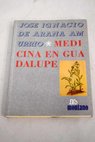 Medicina en Guadalupe / José Ignacio de Arana