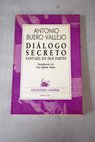 Dilogo secreto fantasa en dos partes / Antonio Buero Vallejo