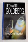 Medicina mortal / Leonard Goldberg