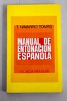 Manual de entonacin espaola / Toms Navarro Toms