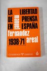 La libertad de prensa en España 1938 1968 / Manuel Fernández Areal
