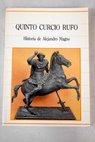 Historia de Alejandro Magno / Quinto Curcio Rufo