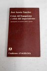 Crisis del franquismo y crisis del imperialismo aproximación a la coyuntura política española / José Acosta Sánchez