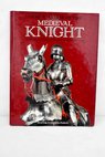 Arms armor of the medieval knight / Edge David Paddock John M