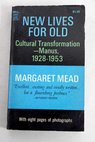 New lives for old cultural transformation Manus 1928 1953 / Margaret Mead