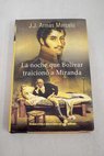 La noche que Bolívar traicionó a Miranda / J J Armas Marcelo
