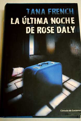 La ultima noche de Rose Daly / Tana French