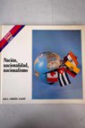 Nación nacionalidad y nacionalismo / Francisco Gutiérrez Contreras