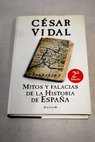 Mitos y falacias de la historia de Espaa / Csar Vidal