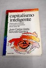 Capitalismo inteligente claves para entender la Espaa econmica de los aos 80 / Juan Carlos Ureta