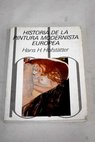 Historia de la pintura modernista europea / Hans Helmmut Hofstatter
