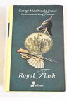 Royal Flash las aventuras de Harry Flashman / George MacDonald Fraser