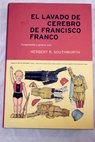 El lavado de cerebro de Francisco Franco conspiracin y guerra civil / Herbert Rutledge Southworth