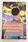 Educar con inteligencia emocional / Maurice J Elias