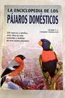 La enciclopedia de los pájaros domésticos / Esther J J Verhoef Verhallen