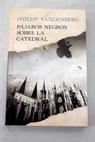 Pjaros negros sobre la catedral / Philipp Vandenberg
