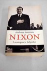 Nixon la arrogancia del poder / Anthony Summers