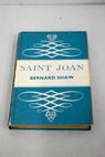 Saint Joan a chronicle play in six scenes and an epilogue / George Bernard Shaw