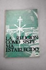 La religión como sistema establecido / Francisco Pérez Gutiérrez