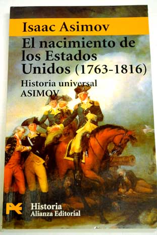 El nacimiento de los Estados Unidos 1736 1816 / Isaac Asimov