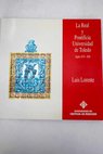 La Real y Pontificia Universidad de Toledo siglos XVI XIX Toledo / Luis Lorente Toledo