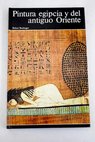Pintura egipcia y del antiguo Oriente / Robert Boulanger
