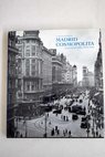 Madrid cosmopolita la Gra Va 1910 1936 / Edward Baker