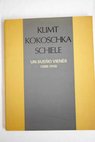 Klimt Kokoschka Schiele un sueo viens 1898 1918 7 de febrero 21 de mayo 1995