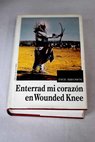 Enterrad mi corazon en Wounded Knee / Dee Alexander Brown