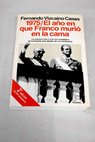 1975 el ao en que Franco muri en la cama / Fernando Vizcano Casas