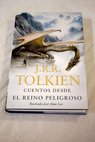 Cuentos desde el reino peligroso / J R R Tolkien