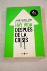 Hay vida despus de la crisis / Jos Carlos Dez