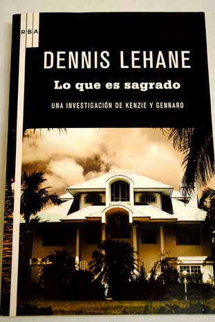 Lo que es sagrado / Dennis Lehane