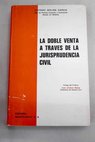 La doble venta a través de la Jurisprudencia Civil / Antonio Molina García Martín