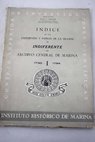ndice de los expedientes y papeles de la Seccin del indiferente del Archivo Central de Marina 1730 1794 / Julio F Guilln