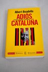 Adis Catalua crnica de amor y de guerra / Albert Boadella
