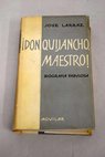 Don Quijancho maestro biografía fabulosa / José Larraz