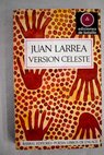 Versión celeste / Juan Larrea