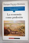 Economa y economistas espaoles tomo VIII La economa como profesin