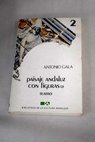 Paisaje andaluz con figuras tomo II / Antonio Gala
